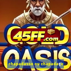 chapadasso ou chapadaço